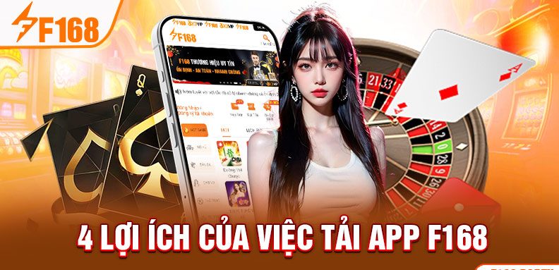 4 lợi ích của việc tải app F168 4 lợi ích của việc tải app F168