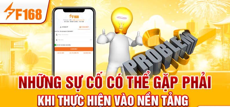 Những sự cố có thể gặp phải khi thực hiện vào nền tảng