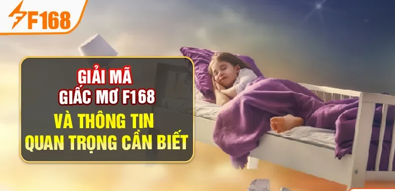Giải mã giấc mơ cùng f168 và những điều thú vị xoay quanh những con số Giải mã giấc mơ cùng f168 và những điều thú vị xoay quanh những con số