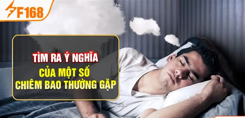 Tìm ra ý nghĩa của một số chiêm bao thường gặp Tìm ra ý nghĩa của một số chiêm bao thường gặp