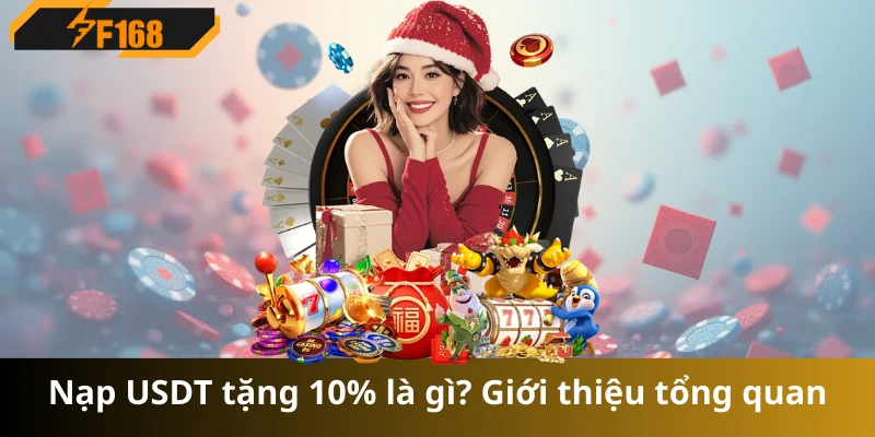 Nạp USDT tặng 10% là gì? Giới thiệu tổng quan Nạp USDT tặng 10% là gì? Giới thiệu tổng quan